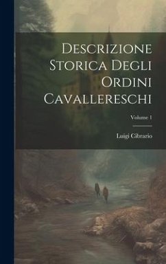 Descrizione Storica Degli Ordini Cavallereschi; Volume 1 - Cibrario, Luigi