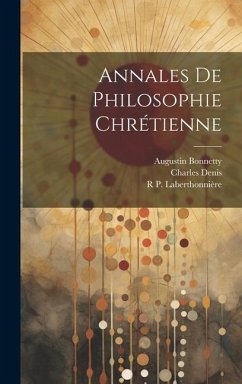 Annales De Philosophie Chrétienne - Bonnetty, Augustin; Denis, Charles; Laberthonnière, R. P.