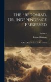 The Fredoniad, Or, Independence Preserved: An Epick Poem On the Late War of 1812; Volume 1