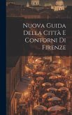 Nuova Guida Della Città E Contorni Di Firenze