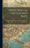 Who's Who Of The Colored Race: A General Biographical Dictionary Of Men And Women Of African Descent