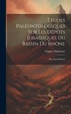 Études Paléontologiques Sur Les Dépôts Jurassiques Du Bassin Du Rhône: Ptie. Lias-Inférieur