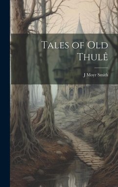 Tales of Old Thulê - Smith, J. Moyr