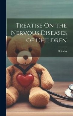 Treatise On the Nervous Diseases of Children - Sachs, B.