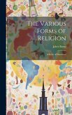 The Various Forms of Religion: A Series of Discourses