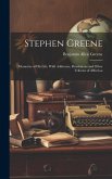 Stephen Greene: Memories of His Life, With Addresses, Resolutions and Other Tributes of Affection