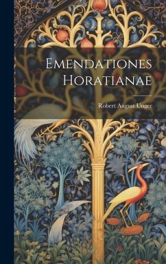 Emendationes Horatianae - Unger, Robert August