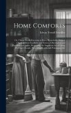 Home Comforts: Or, Things Worth Knowing in Every Household: Being a Digest of Facts Established by Science, Observation and Practical