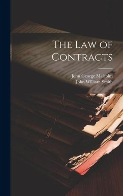 The Law of Contracts - Smith, John William; Malcolm, John George