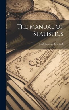 The Manual of Statistics: Stock Exchange Hand-Book - Anonymous