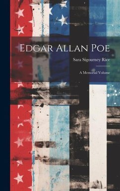 Edgar Allan Poe: A Memorial Volume - Rice, Sara Sigourney