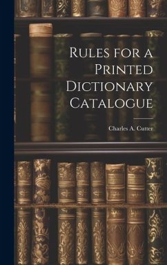 Rules for a Printed Dictionary Catalogue - Cutter, Charles A.