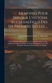 Memoires Pour Servir A L'histoire Ecclesiastique Des Six Premiers Siécles ...: Tome Onzième, Qui Contient La Vie De Saint Chrysostome, Celles De Const