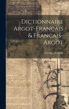 Dictionnaire Argot-Français & Français-Argot - Delesalle, Georges