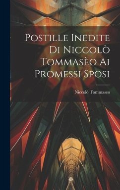 Postille Inedite Di Niccolò Tommasèo Ai Promessi Sposi - Tommaseo, Niccolò