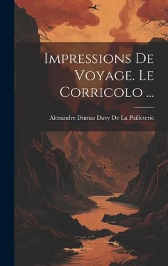 Impressions De Voyage. Le Corricolo ... - De La Pailleterie, Alexandre Dumas Davy