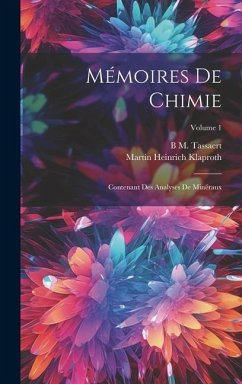 Mémoires De Chimie: Contenant Des Analyses De Minéraux; Volume 1 - Klaproth, Martin Heinrich; Tassaert, B. M.