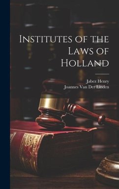 Institutes of the Laws of Holland - Henry, Jabez; Linden, Joannes Van Der