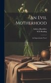 An Evil Motherhood: An Impressionist Novel