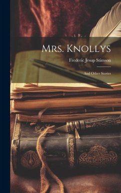 Mrs. Knollys: And Other Stories - Stimson, Frederic Jesup