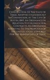 Constitution Of The State Of Texas, Adopted Unanimously In Convention, At The City Of Austin, 1845. An Ordinance In Relation To Colonization Contracts