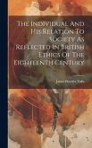 The Individual And His Relation To Society As Reflected In British Ethics Of The Eighteenth Century