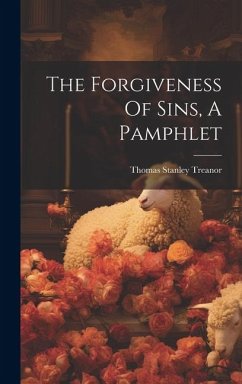 The Forgiveness Of Sins, A Pamphlet - Treanor, Thomas Stanley