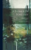 A Primer Of Forestry: Practical Forestry, Part 2
