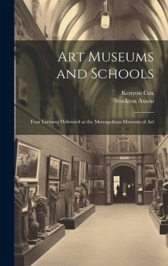 Art Museums and Schools: Four Lectures Delivered at the Metropolitan Museum of Art - Axson, Stockton; Cox, Kenyon