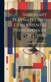Imaginary Playmates and Other Mental Phenomena of Children