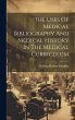 The Uses Of Medical Bibliography And... - Bild 1