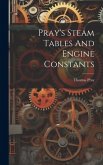 Pray's Steam Tables And Engine Constants