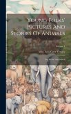 Young Folks' Pictures And Stories Of Animals: For Home And School; Volume 1