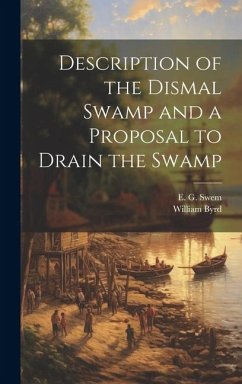 Description of the Dismal Swamp and a Proposal to Drain the Swamp - Byrd, William