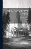 The Missionary's Wife: A Memoir of Mrs. M. A. Henderson, of Demerara