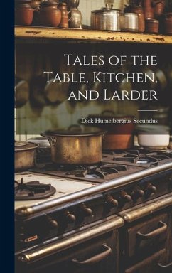 Tales of the Table, Kitchen, and Larder - Secundus, Dick Humelbergius