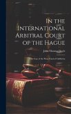 In the International Arbitral Court of the Hague: The Case of the Pious Fund of California
