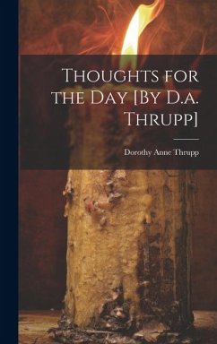 Thoughts for the Day [By D.a. Thrupp] - Thrupp, Dorothy Anne