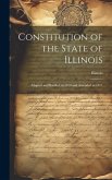 Constitution of the State of Illinois: Adopted and Ratified in 1870 and Amended in 1877