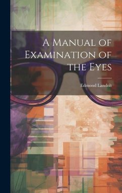 A Manual of Examination of the Eyes - Landolt, Edmond