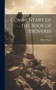 Commentary of the Book of Proverbs - Stuart, Moses