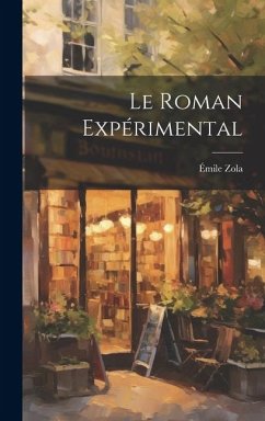 Le Roman Expérimental - Zola, Émile