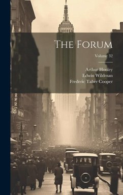 The Forum; Volume 32 - Cooper, Frederic Taber; Wildman, Edwin; Leach, Henry Goddard