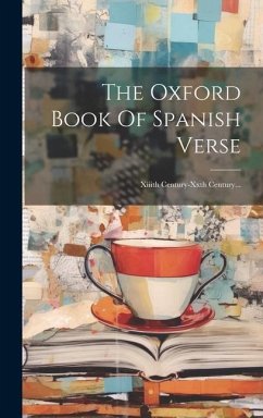 The Oxford Book Of Spanish Verse: Xiiith Century-xxth Century... - Anonymous