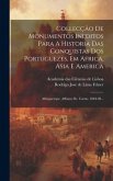 Collecção De Monumentos Ineditos Para A Historia Das Conquistas Dos Portuguezes, Em Africa, Asia E America: Albuquerque, Affonso De. Cartas. 1884-98..