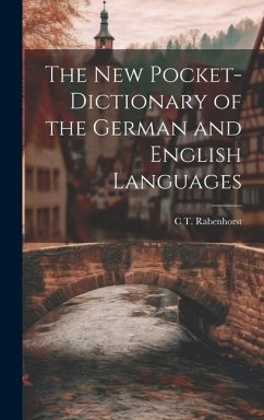 The New Pocket-Dictionary of the German and English Languages - Rabenhorst, C. T.