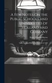 A Few Notes On the Public Schools and Universities of Holland and Germany: Taken During a Tour in the Summer of 1839