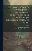 Catalogus Van De Pamfletten-Verzameling Berustende in De Koninklijke Bibliothek, Volume 1, part 1