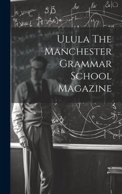 Ulula The Manchester Grammar School Magazine - Anonymous