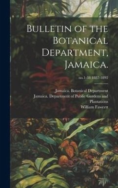 Bulletin of the Botanical Department, Jamaica.; no.1-38 1887-1892 - Fawcett, William
